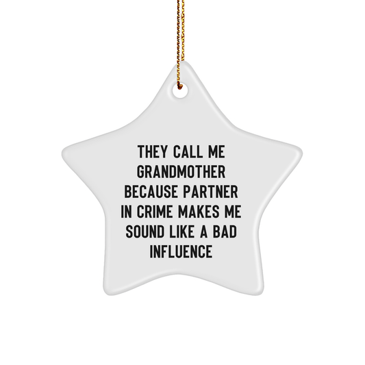 Funny Grandmother Gifts, 'They Call Me Grandmother Because Partner In Crime Makes Me Sound Like A Bad Influence' Star Ornament, White, for Gifts from Men or Women to Grandmother at Christmas - Image 1