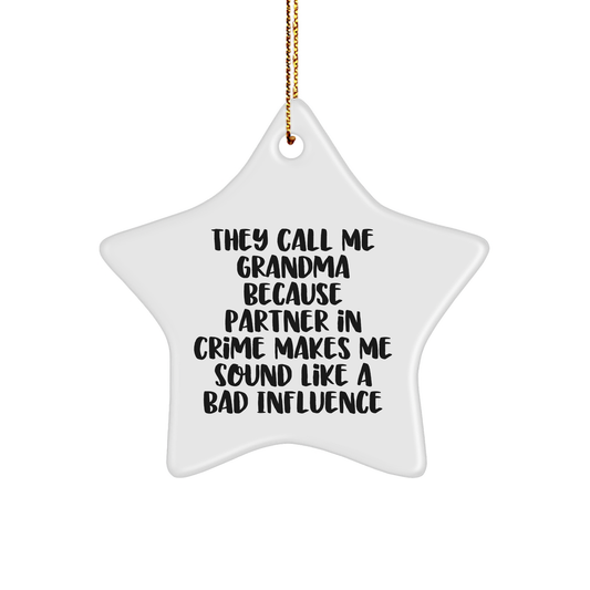 Funny Grandma Star Ornament Gifts from Men to Grandma, Christmas, 'They Call Me Grandma Because Partner In Crime Makes Me Sound Like A Bad Influence', Star Shaped - Image 1