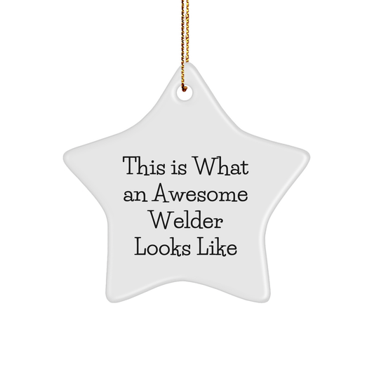 Welder Gifts from Friends - Funny Star Ornament for Christmas - This Is What An Awesome Welder Looks Like - Image 1