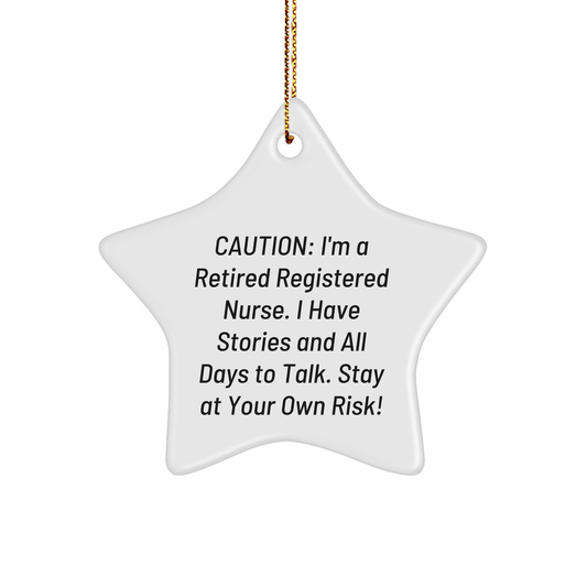 Funny Registered Nurse Gifts - 'Caution: I'm A Retired Registered Nurse...' Star Ornament for Christmas, Gifts from Friends, Family, or Coworkers - Image 1