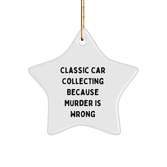Classic Car Collecting Star Ornament, Gifts from Friends, Funny Quote, White Color, Star Shaped, Christmas Unique Gift for Classic Car Collecting Enthusiasts, Gifts for Men, Women, Coworkers, Family - Image 1
