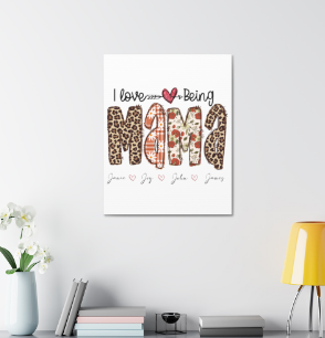 Personalized I Love Being Mama Stretched Satin Canvas