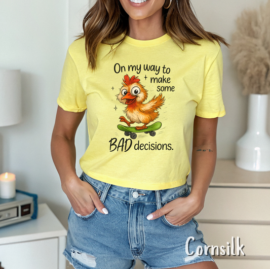 On My Way To Make Some Bad Decisions Tshirt, Sarcastic Adult Quote, Silly Chicken Skateboarding, Best Friend Gift, Gift for Friend, Bride Tshirt