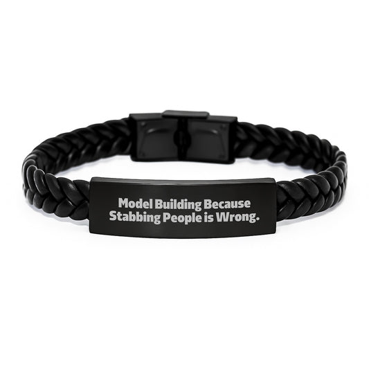 Funny Model Building Enthusiast Gifts, Interlaced Leather Bracelet, Model Building Because 'Stabbing People Is Wrong.' - Image 1