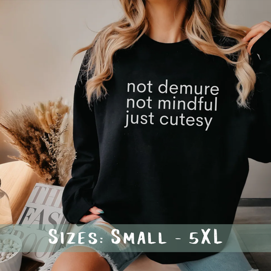 Just Cutesy Sweatshirt - Very Demure Trend