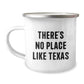 Funny Texas Camping Mug, Gifts from Men to Friends in Texas for Christmas, There's No Place Like Texas Mugs, Unique Texas Gifts for Women, Men, Family - Image 1