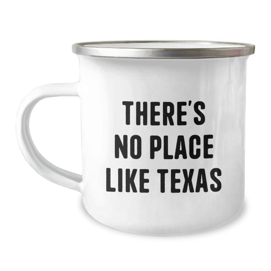 Funny Texas Camping Mug, Gifts from Men to Friends in Texas for Christmas, There's No Place Like Texas Mugs, Unique Texas Gifts for Women, Men, Family - Image 1