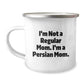 Funny Persian Cat Mom Gifts for Birthday, 'I'm Not A Regular Mom. I'm A Persian Mom.' Enamel Camping Mug from Friends to Family - Image 1