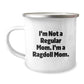 Ragdoll Cat Lovers Funny Camping Mug, Unique Birthday Unique Gifts from Mom to Daughter, Hand Washed Recommended, Permanent Printing - 'I'm Not A Regular Mom. I'm A Ragdoll Mom.' - Image 1
