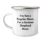 Funny German Shepherd Dog Gifts for German Shepherd Mom - I'm Not A Regular Mom. I'm A German Shepherd Mom. - 12 oz Stainless Steel Camping Mug, Gift from Mom to German Shepherd Dog Lover - Image 1