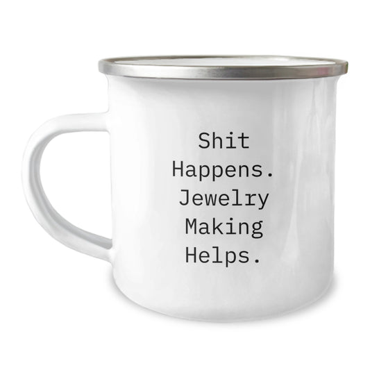 Jewelry Making Gifts from Friends, 'Shit Happens. Jewelry Making Helps.' Funny Camping Mug for Graduation - Image 1