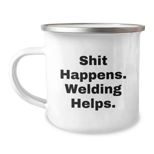 Welding Gifts for Men - Funny 'Shit Happens. Welding Helps.' Camping Mug, Perfect Graduation Unique Gifts from Friends - Image 1