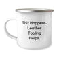 Leather Tooling Camping Mug Funny Quote, Gifts from Friends for Leather Tooling Enthusiasts, Graduation Unique Gifts, Shit Happens. Leather Tooling Helps., 12 oz Stainless Steel with Enamel Finish - Image 1