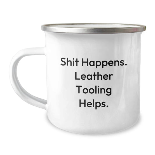 Leather Tooling Camping Mug Funny Quote, Gifts from Friends for Leather Tooling Enthusiasts, Graduation Unique Gifts, Shit Happens. Leather Tooling Helps., 12 oz Stainless Steel with Enamel Finish - Image 1
