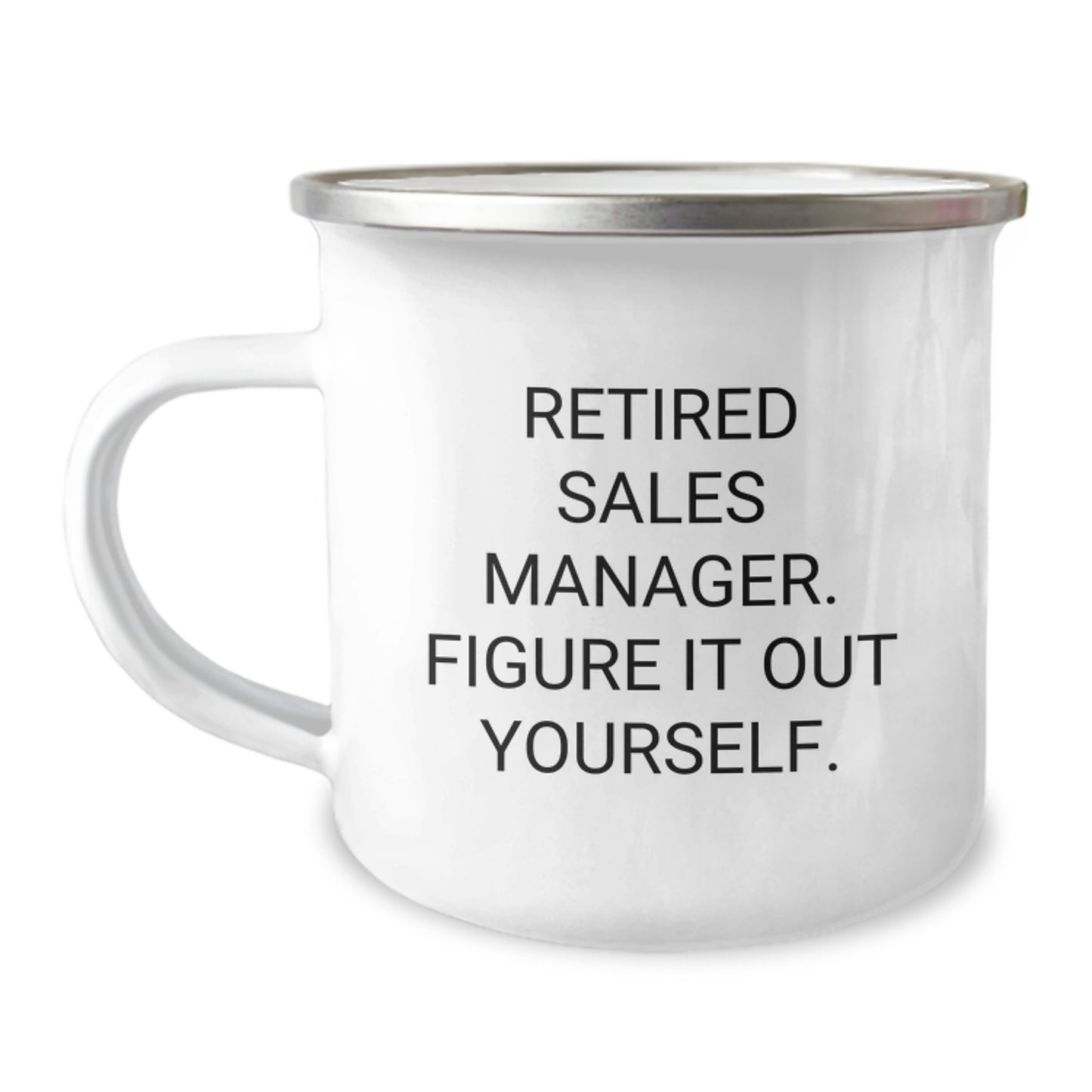 Funny Sales Manager Gifts from Friends for Graduation - Retired Sales Manager Figure It Out Yourself Camping Mug - Image 1