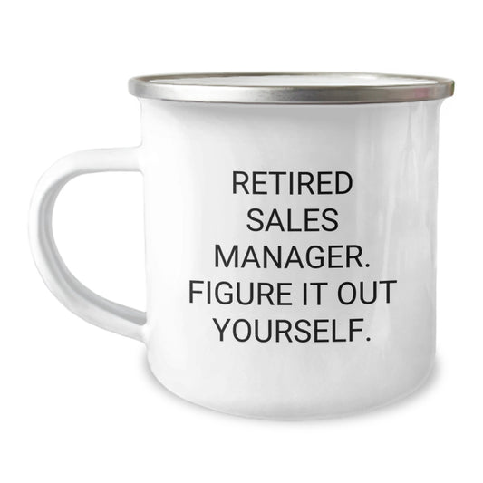 Funny Sales Manager Gifts from Friends for Graduation - Retired Sales Manager Figure It Out Yourself Camping Mug - Image 1