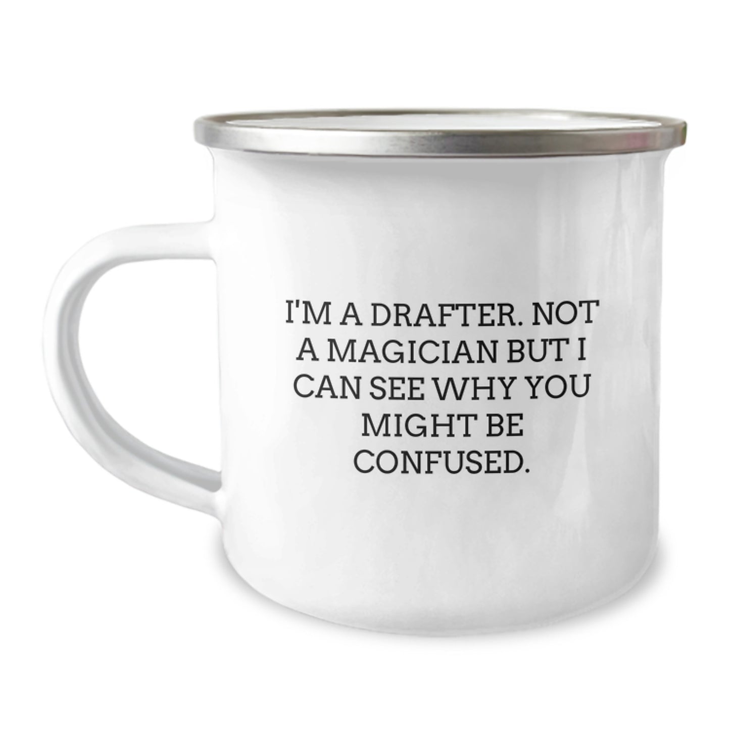Funny Drafter Gifts from Friends for Birthday, Camping Mug for Men, I'm A Drafter, Not A Magician But I Can See Why You Might Be Confused. - Image 1