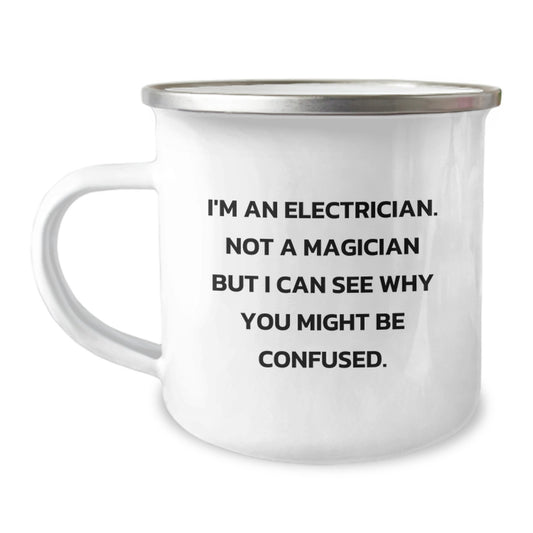 Electrician Gifts from Men, Funny Camping Mug for Electrician's Birthday, I'm An Electrician. Not A Magician But I Can See Why You Might Be Confused., Unique Gifts for Electricians - Image 1