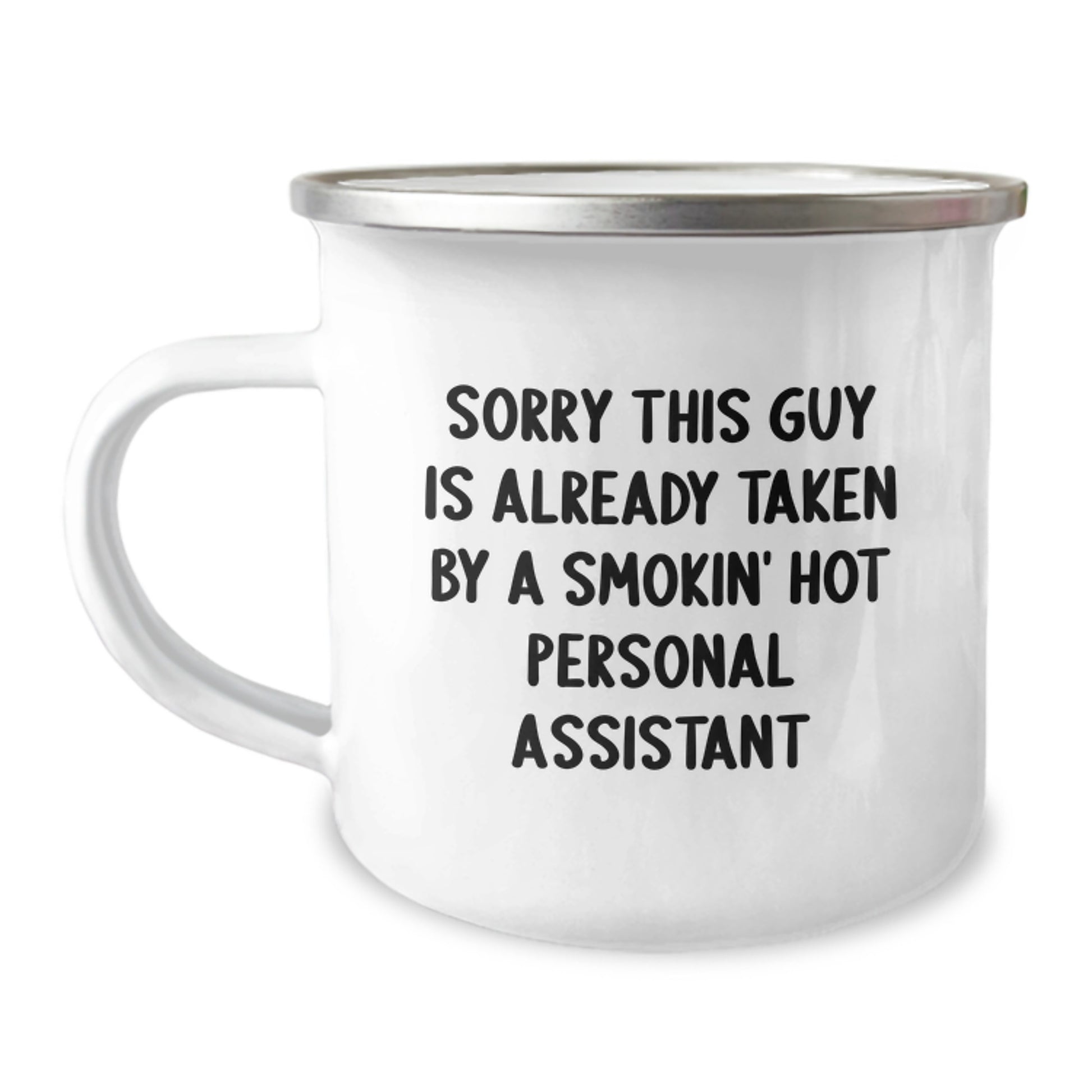Funny Personal Assistant Gifts, Camping Mug for Birthday, 'Sorry This Guy Is Already Taken By A Smokin' Hot Personal Assistant' Enamel Print, Gifts from Friends, Gifts for Personal Assistant - Image 1