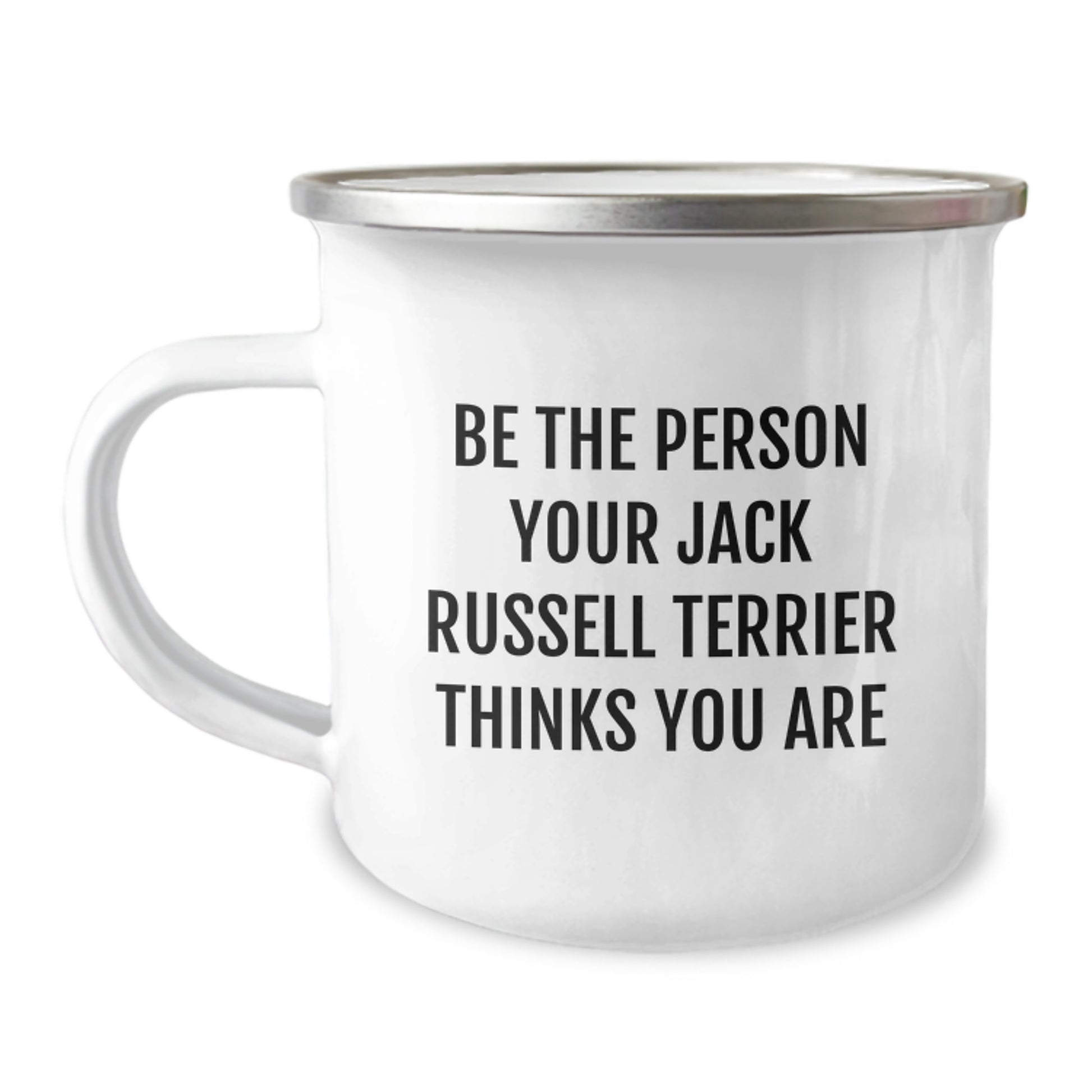 Funny Jack Russell Terrier Dog Gifts, Be The Person Your Jack Russell Terrier Thinks You Are, Camping Mug for Birthday, Gifts from Friends, Gifts for Jack Russell Terrier Dog Lovers - Image 1