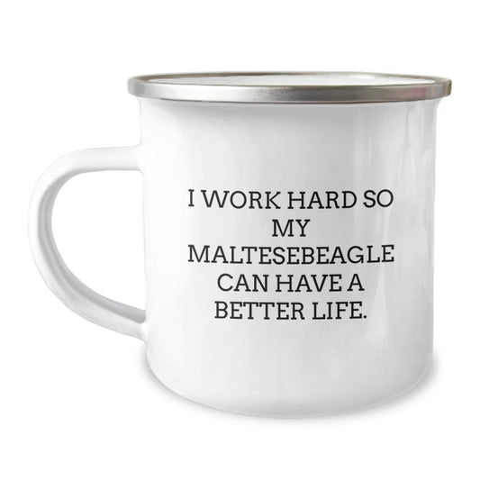 Funny Maltese Dog Gifts for Him or Her - I Work Hard So My Maltesebeagle Can Have A Better Life. Camping Mug Gifts from Men to Family - Image 1