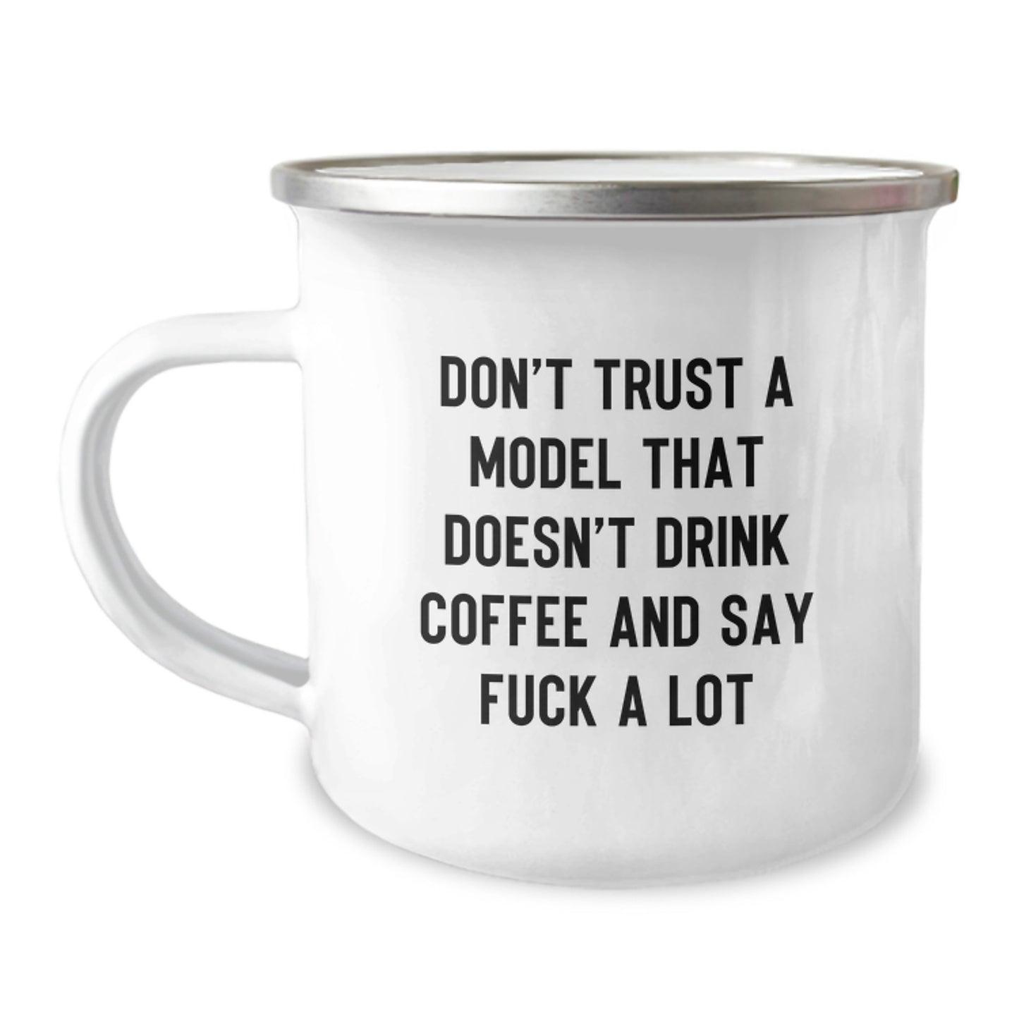Funny Model Gifts for Men, Unique Christmas Memorable Presents, 'Don't Trust A Model That Doesn't Drink Coffee And Say F--k A Lot' Camping Mug - Image 1