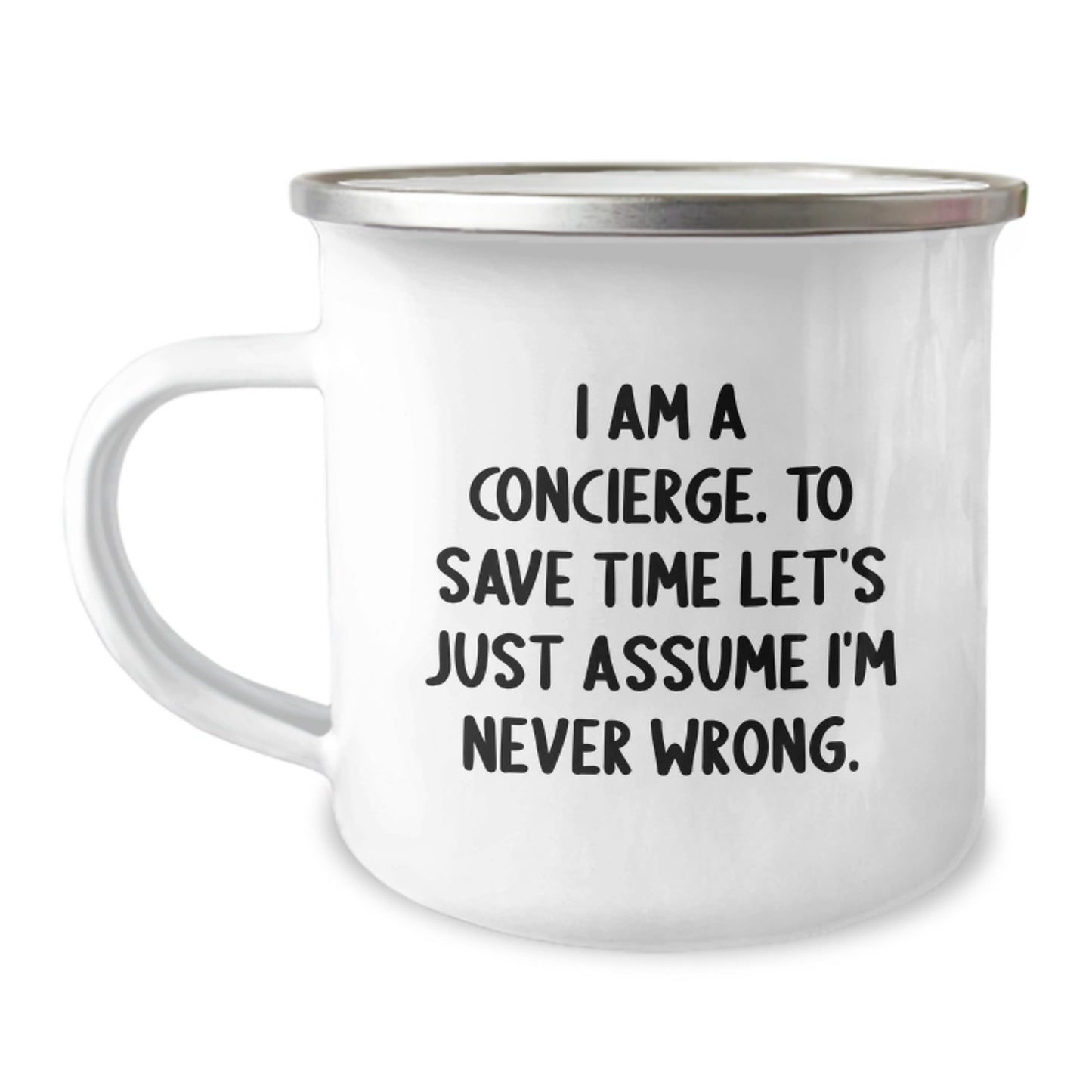 Funny Concierge Quotes Camping Mugs Gifts from Friends, Unique Christmas Unique Gifts for Concierge, Camping Mug with Quote I Am A Concierge To Save Time Lets Just Assume Im Never Wrong - Image 1