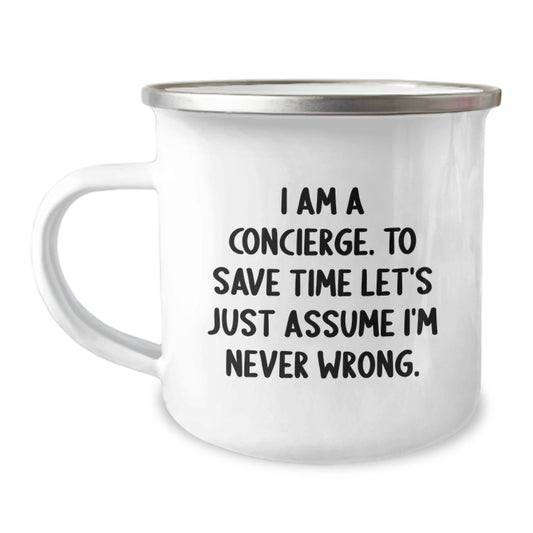 Funny Concierge Quotes Camping Mugs Gifts from Friends, Unique Christmas Unique Gifts for Concierge, Camping Mug with Quote I Am A Concierge To Save Time Lets Just Assume Im Never Wrong - Image 1