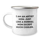 Artist Gifts from Mom, 'I Am An Artist Mom Just Like A Normal Mom Except Much Cooler', Funny Camping Mug for Artist, Unique Christmas Unique Gifts for Friends, Family, Women, Men - Image 1
