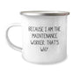 Funny Maintenance Worker Gifts from Men, Because I Am The Maintenance Worker That's Why., Camping Mug for Christmas Unique Gifts - Image 1