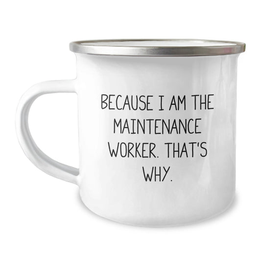 Funny Maintenance Worker Gifts from Men, Because I Am The Maintenance Worker That's Why., Camping Mug for Christmas Unique Gifts - Image 1
