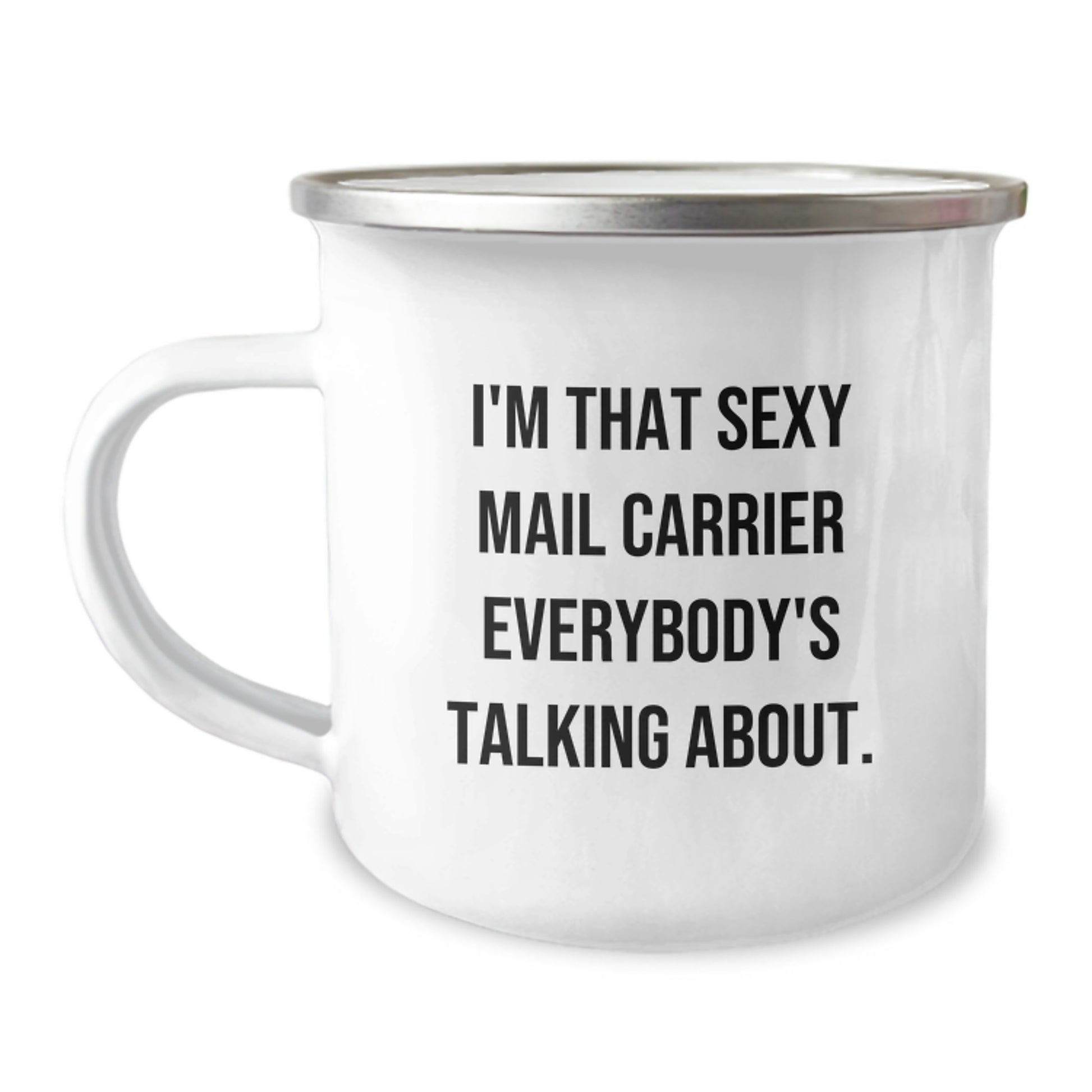 Funny Mail Carrier Gifts for Men from Friends and Family - I'm That Sexy Mail Carrier Everybody's Talking About. Christmas Unique Camping Mug - Image 1