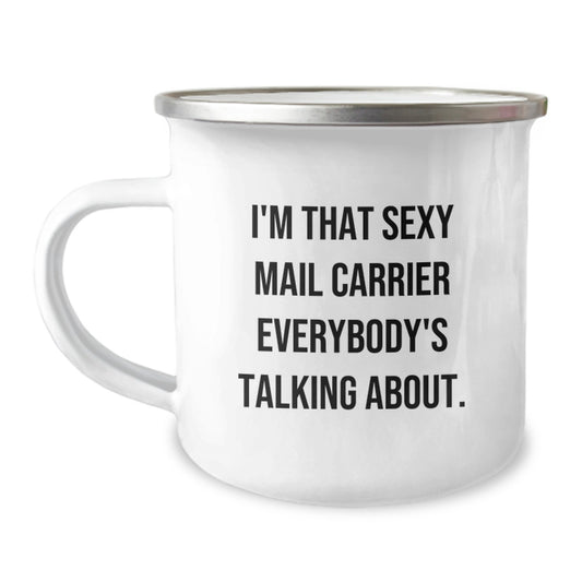 Funny Mail Carrier Gifts for Men from Friends and Family - I'm That Sexy Mail Carrier Everybody's Talking About. Christmas Unique Camping Mug - Image 1