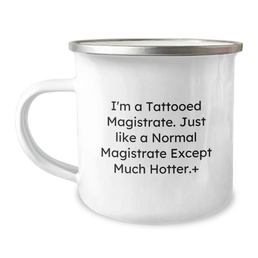 Funny Magistrate Gifts for Men - I'm A Tattooed Magistrate - Unique Camping Mug for Christmas, Perfect for Magistrate Friends and Family - Image 1
