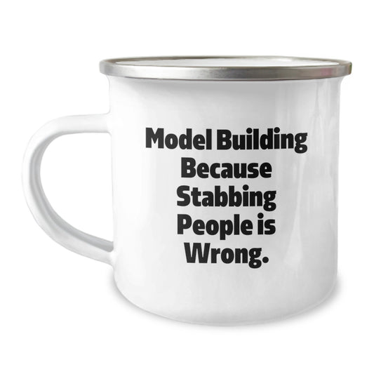 Model Building Funny Mugs, Gifts from Family for Men and Women, 'Model Building Because Stabbing People Is Wrong.' Camping Mug for Christmas Unique Gifts - Image 1