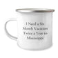 Funny Mississippi Gifts for Men Friends from Family - 'I Need A Six Month Vacation Twice A Year To Mississippi', Camping Mug - Image 1