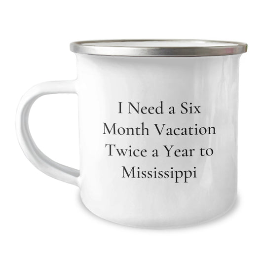 Funny Mississippi Gifts for Men Friends from Family - 'I Need A Six Month Vacation Twice A Year To Mississippi', Camping Mug - Image 1