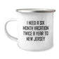 New Jersey Camping Mug, Funny Gift for Friends from New Jersey, 'I Need A Six Month Vacation Twice A Year To New Jersey' - Image 1