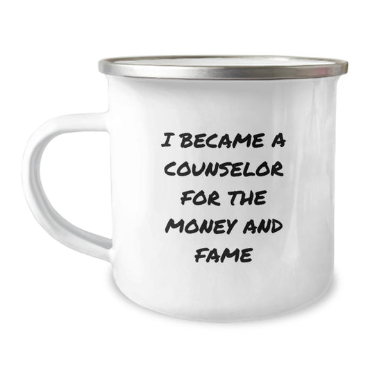 Funny Counselor Gifts from Friends for Graduation - 'I Became A Counselor For The Money And Fame' Camping Mug, 12 oz Stainless Steel - Image 1