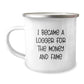 Funny Logger Gifts - I 'Became A Logger For The Money And Fame', Unique Camping Mug Gifts from Friends, Family, or Coworkers for Logger Lovers on Christmas - Image 1