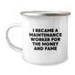 Funny Maintenance Worker Gifts for Him, Camping Mug for Graduation, 'I Became A Maintenance Worker For The Money And Fame' Quote, Gifts from Friends, Gifts for Maintenance Worker - Image 1