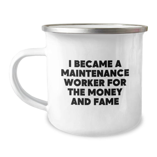 Funny Maintenance Worker Gifts for Him, Camping Mug for Graduation, 'I Became A Maintenance Worker For The Money And Fame' Quote, Gifts from Friends, Gifts for Maintenance Worker - Image 1