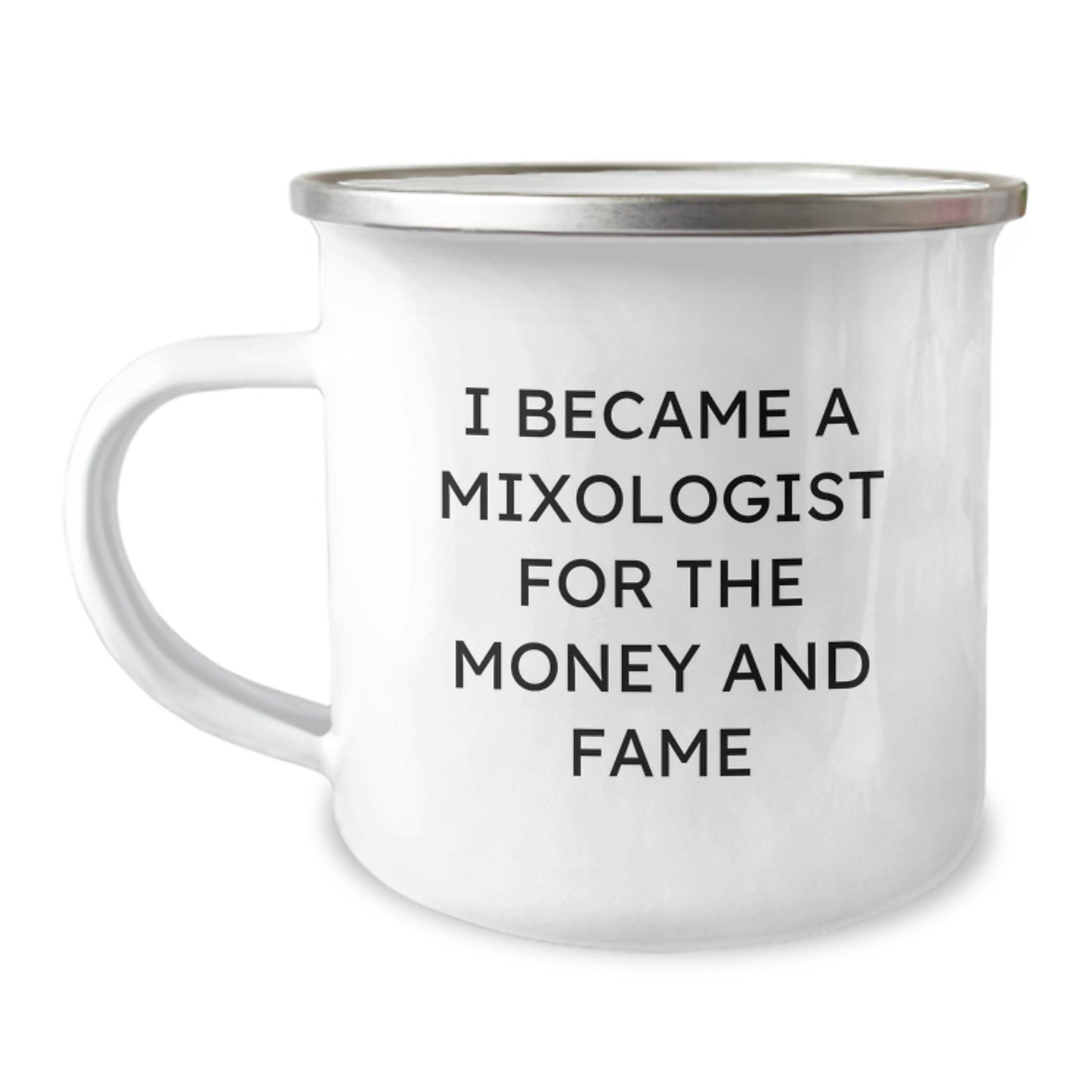 Funny Mixologist Gifts For Men From Friends On Graduation, 'I Became A Mixologist For The Money And Fame' Camping Mug, 12 oz - Image 1