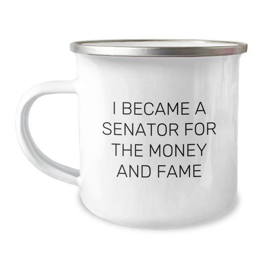 Senator Fun Gifts for Men, Funny Camping Mug, I Became A Senator For The Money And Fame, Unique Christmas Unique Gifts for Senator - Image 1