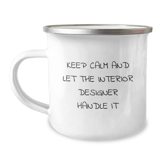 Funny Interior Designer Gifts from Friends and Family for Graduation - Keep Calm And Let The Interior Designer Handle It, Camping Mug 12 oz - Image 1