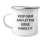 Funny Judge Gifts for Men - Keep Calm And Let The Judge Handle It, 12 oz Stainless Steel Camping Mug with Enamel Finish, Perfect Graduation Gift from Friends or Family - Image 1