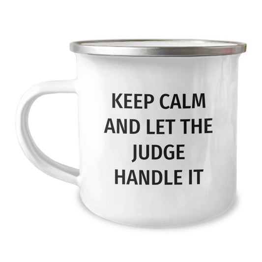 Funny Judge Gifts for Men - Keep Calm And Let The Judge Handle It, 12 oz Stainless Steel Camping Mug with Enamel Finish, Perfect Graduation Gift from Friends or Family - Image 1