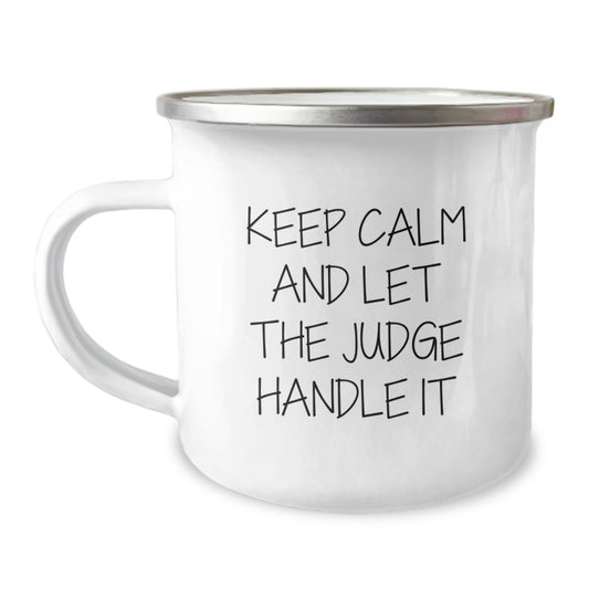 Funny Judge Gifts for Men, Keep Calm and Let the Judge Handle It, 12 oz Camping Mug for Graduation, Gifts from Friends and Family - Image 1