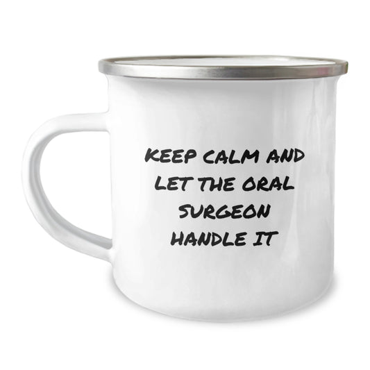 Funny Oral Surgeon Christmas Unique Gifts from Friends - Keep Calm And Let The Oral Surgeon Handle It Camping Mug, 12 oz Capacity, Stainless Steel - Image 1