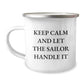 Sailor Camping Mug, Funny Graduation Gifts from Friends, Keep Calm and Let the Sailor Handle It, 12 oz Stainless Steel Enamel Finish, Perfect for Men and Women - Image 1